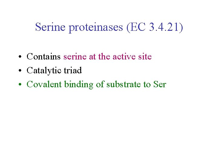 Serine proteinases (EC 3. 4. 21) • Contains serine at the active site • Serine proteinases (EC 3. 4. 21) • Contains serine at the active site •