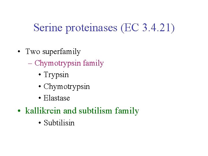Serine proteinases (EC 3. 4. 21) • Two superfamily – Chymotrypsin family • Trypsin Serine proteinases (EC 3. 4. 21) • Two superfamily – Chymotrypsin family • Trypsin