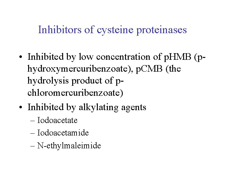 Inhibitors of cysteine proteinases • Inhibited by low concentration of p. HMB (phydroxymercuribenzoate), p. Inhibitors of cysteine proteinases • Inhibited by low concentration of p. HMB (phydroxymercuribenzoate), p.