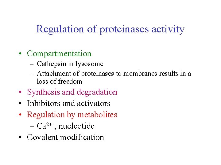 Regulation of proteinases activity • Compartmentation – Cathepsin in lysosome – Attachment of proteinases Regulation of proteinases activity • Compartmentation – Cathepsin in lysosome – Attachment of proteinases
