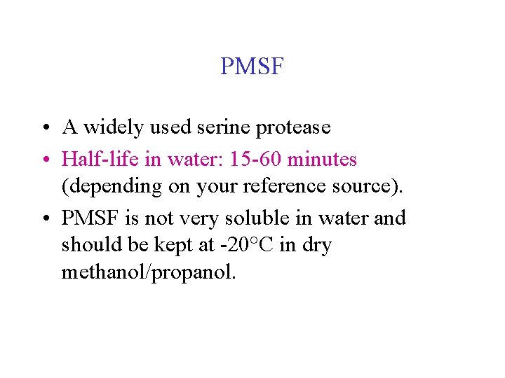 PMSF • A widely used serine protease • Half-life in water: 15 -60 minutes PMSF • A widely used serine protease • Half-life in water: 15 -60 minutes