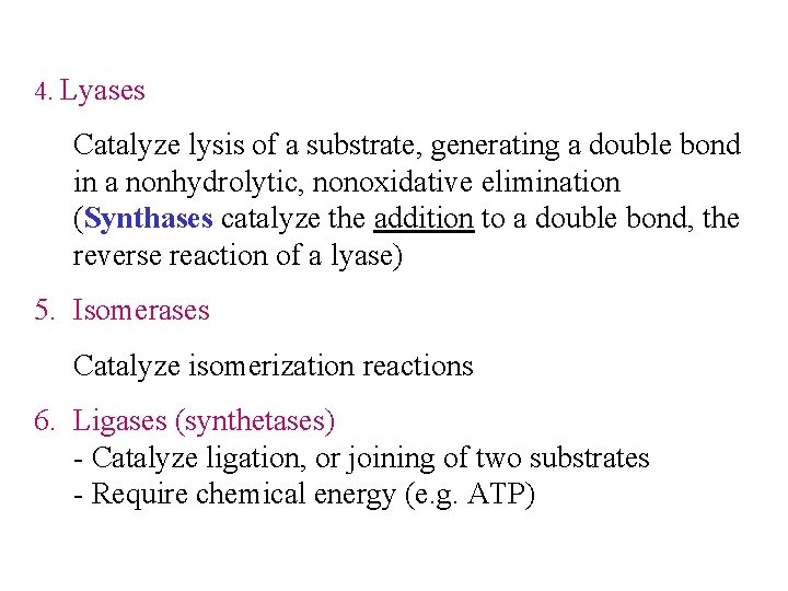 4. Lyases Catalyze lysis of a substrate, generating a double bond in a nonhydrolytic, 4. Lyases Catalyze lysis of a substrate, generating a double bond in a nonhydrolytic,