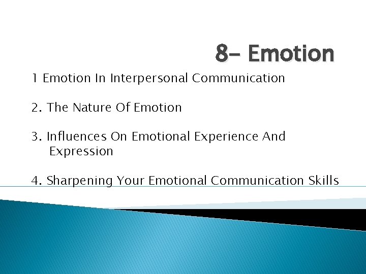 8 - Emotion 1 Emotion In Interpersonal Communication 2. The Nature Of Emotion 3.