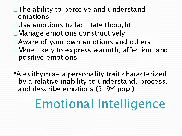 � The ability to perceive and understand emotions � Use emotions to facilitate thought