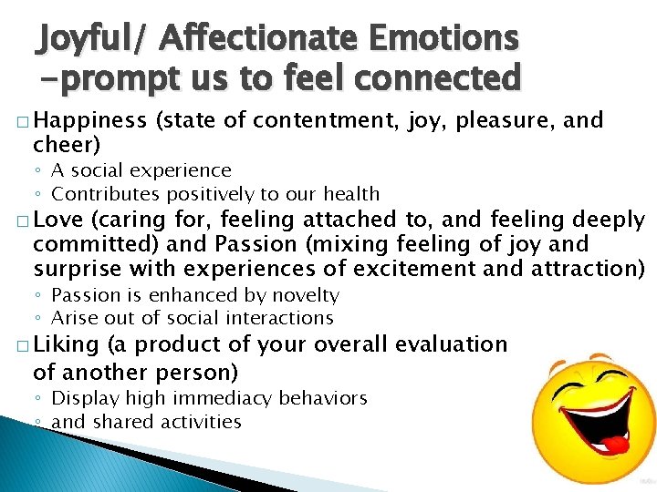 Joyful/ Affectionate Emotions -prompt us to feel connected � Happiness cheer) (state of contentment,