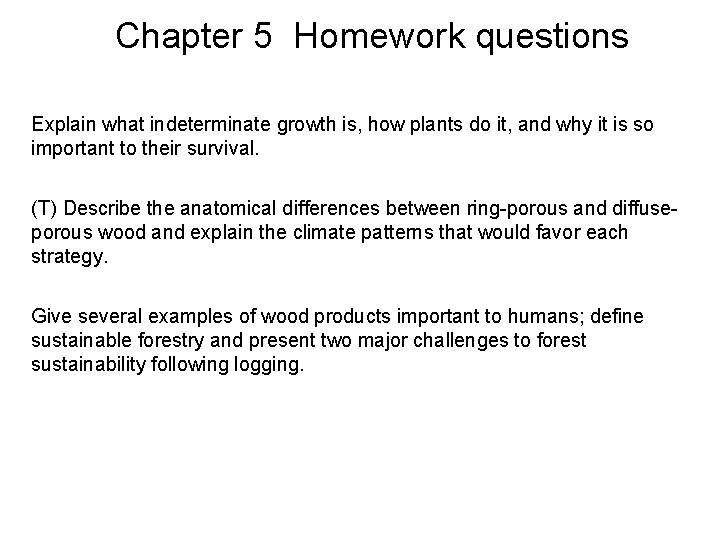 Chapter 5 Homework questions Explain what indeterminate growth is, how plants do it, and