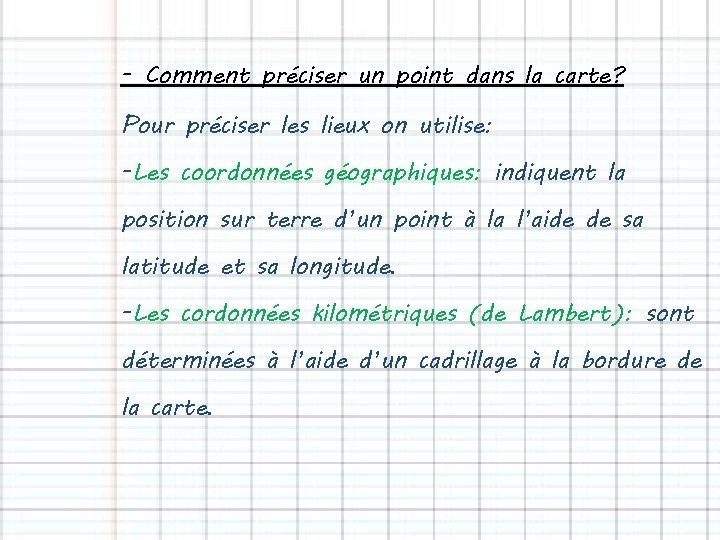 - Comment préciser un point dans la carte? Pour préciser les lieux on utilise: - Comment préciser un point dans la carte? Pour préciser les lieux on utilise: