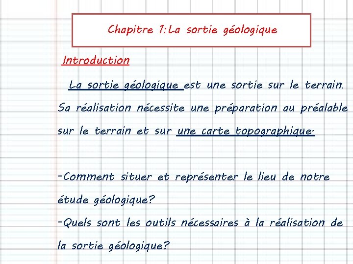 Chapitre 1: La sortie géologique Introduction La sortie géologique est une sortie sur le