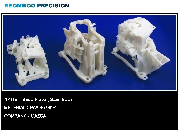 NAME : Base Plate (Gear Box) METERIAL : PA 6 + G 30% COMPANY