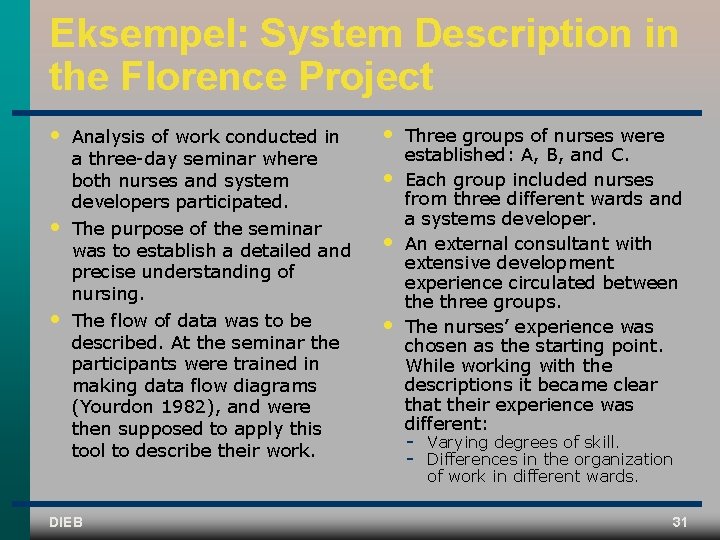 Eksempel: System Description in the Florence Project • • • Analysis of work conducted