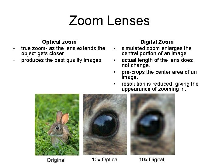 Zoom Lenses • • Optical zoom true zoom- as the lens extends the object