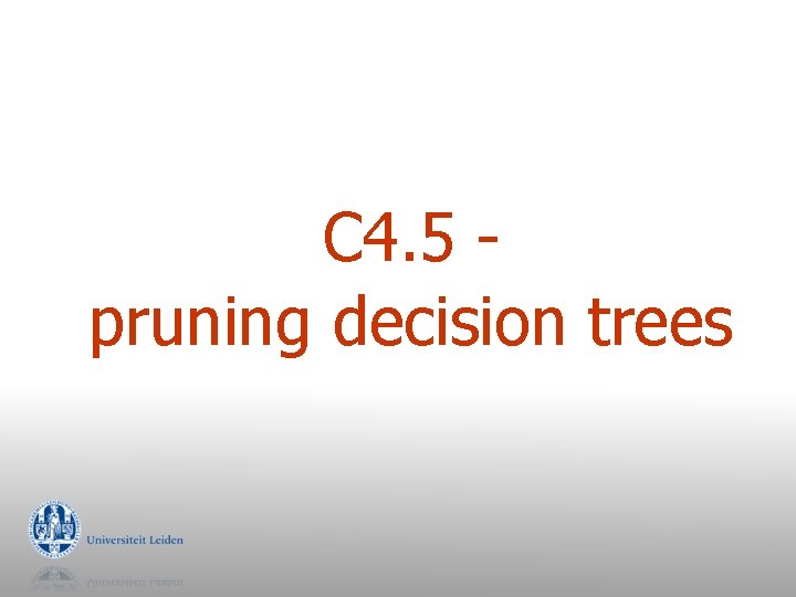 C 4. 5 pruning decision trees 