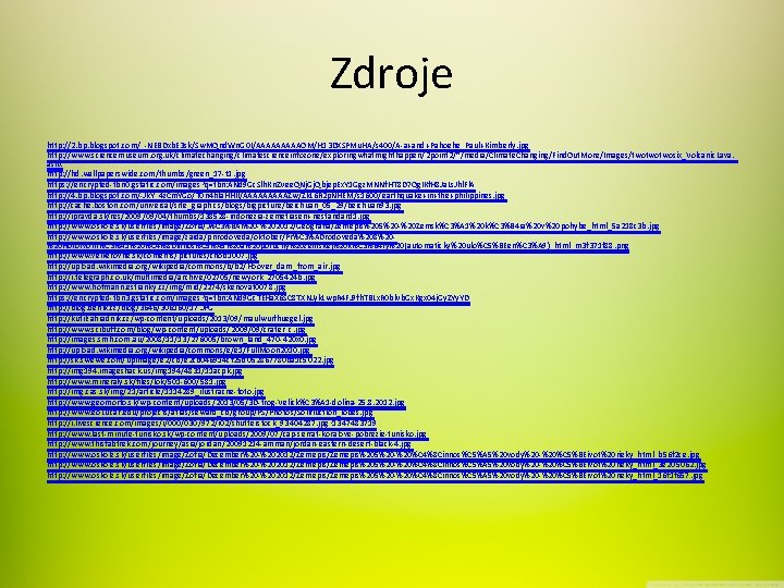 Zdroje http: //2. bp. blogspot. com/_-NEBDxb. E 3 sk/Sw. MQnd. Wn. G 0 I/AAAAAOM/H