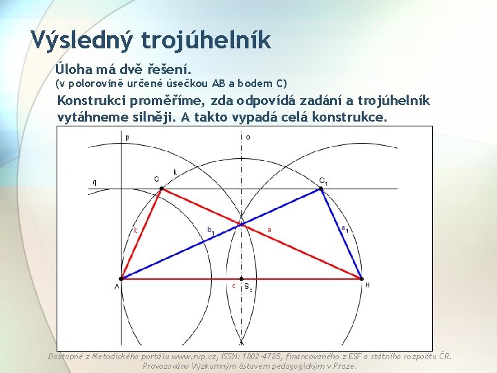 Výsledný trojúhelník Úloha má dvě řešení. (v polorovině určené úsečkou AB a bodem C)