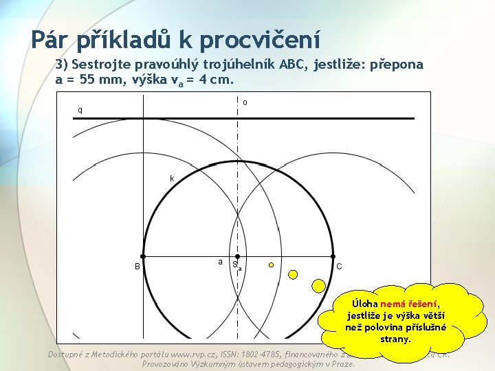 Pár příkladů k procvičení 3) Sestrojte pravoúhlý trojúhelník ABC, jestliže: přepona a = 55