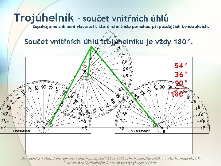 Trojúhelník – součet vnitřních úhlů Zopakujeme základní vlastnosti, které nám často pomohou při pozdějších