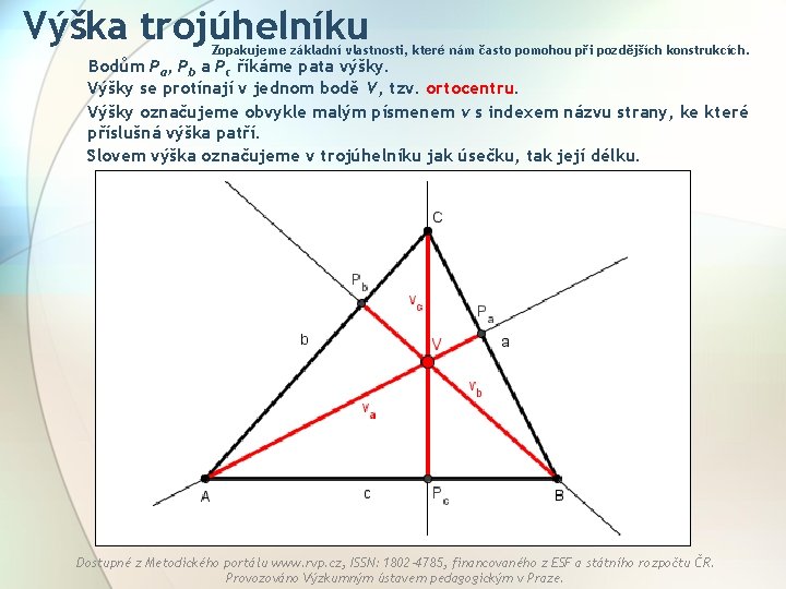 Výška trojúhelníku Zopakujeme základní vlastnosti, které nám často pomohou při pozdějších konstrukcích. Bodům Pa,