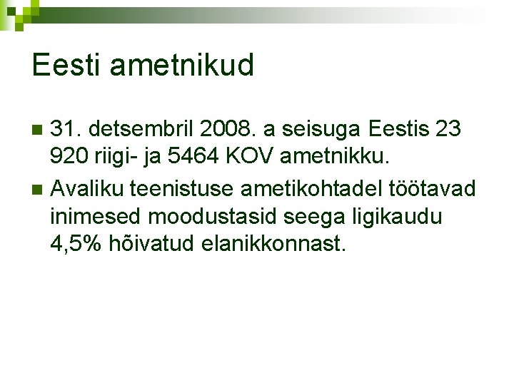 Eesti ametnikud 31. detsembril 2008. a seisuga Eestis 23 920 riigi- ja 5464 KOV