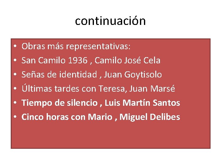 continuación • • • Obras más representativas: San Camilo 1936 , Camilo José Cela