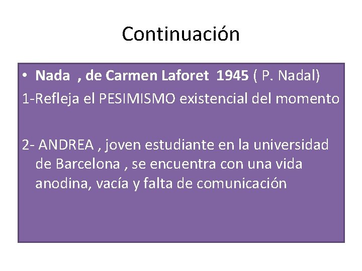 Continuación • Nada , de Carmen Laforet 1945 ( P. Nadal) 1 -Refleja el