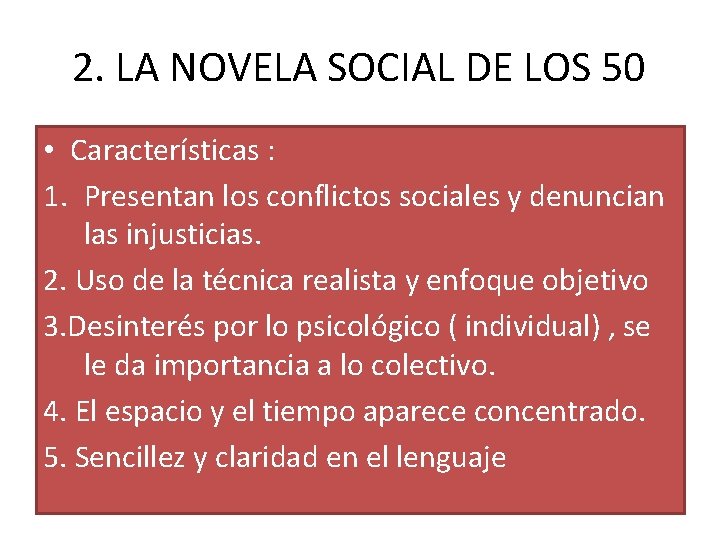 2. LA NOVELA SOCIAL DE LOS 50 • Características : 1. Presentan los conflictos