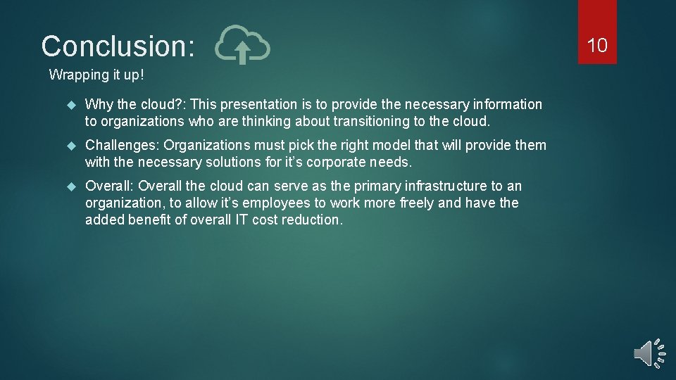 Conclusion: Wrapping it up! Why the cloud? : This presentation is to provide the