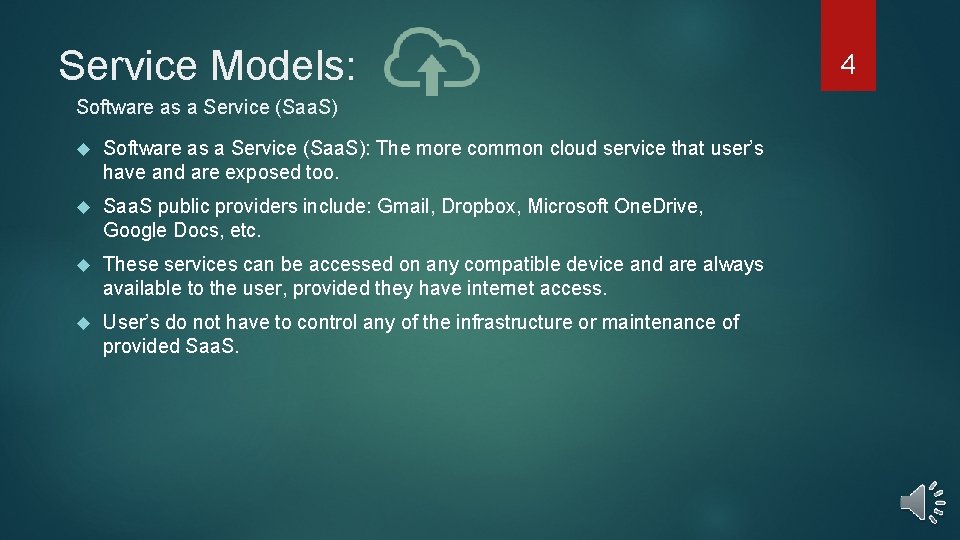 Service Models: Software as a Service (Saa. S): The more common cloud service that