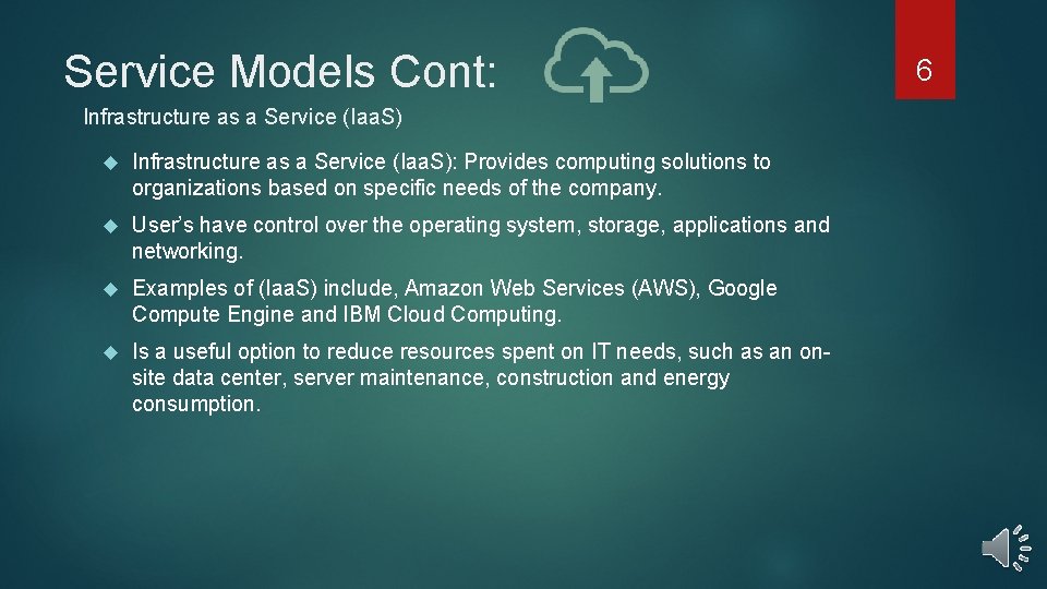 Service Models Cont: Infrastructure as a Service (Iaa. S): Provides computing solutions to organizations