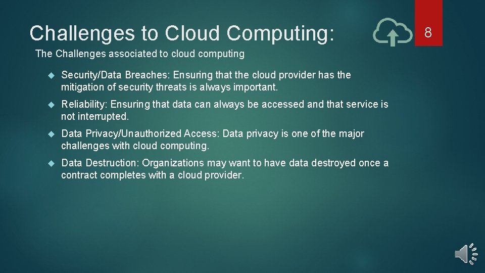 Challenges to Cloud Computing: The Challenges associated to cloud computing Security/Data Breaches: Ensuring that