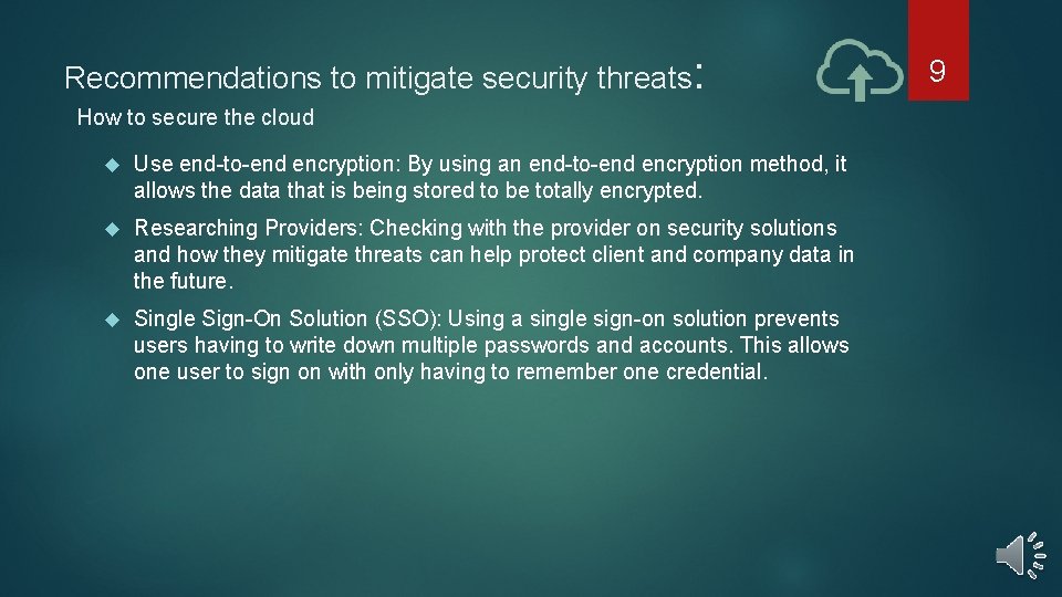 Recommendations to mitigate security threats: How to secure the cloud Use end-to-end encryption: By