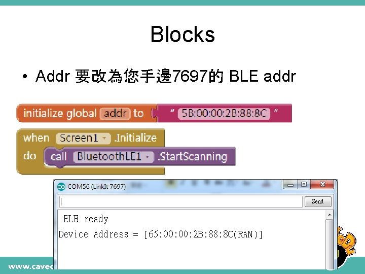 Blocks • Addr 要改為您手邊7697的 BLE addr 