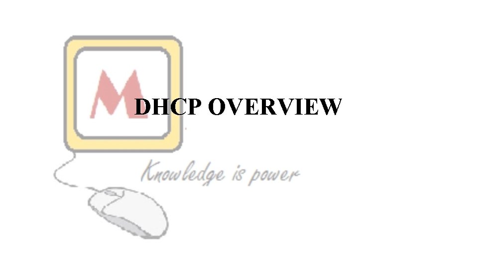 DHCP OVERVIEW 