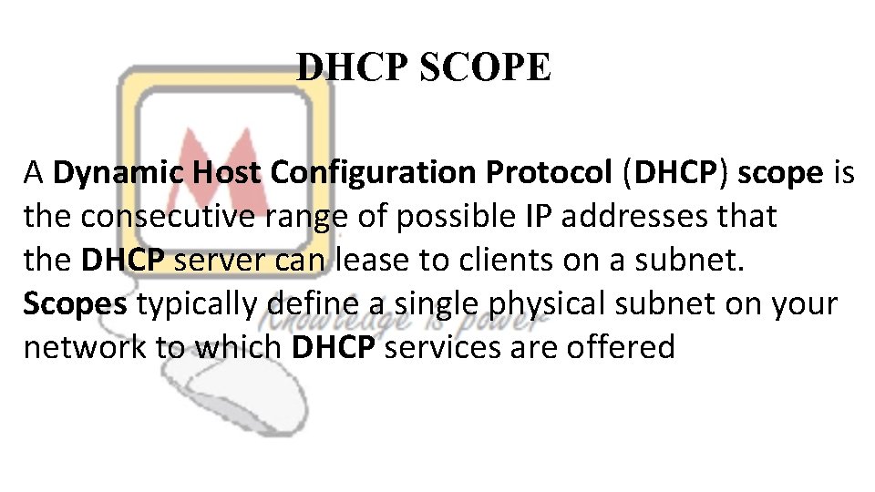 DHCP SCOPE A Dynamic Host Configuration Protocol (DHCP) scope is the consecutive range of