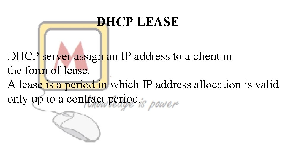 DHCP LEASE DHCP server assign an IP address to a client in the form