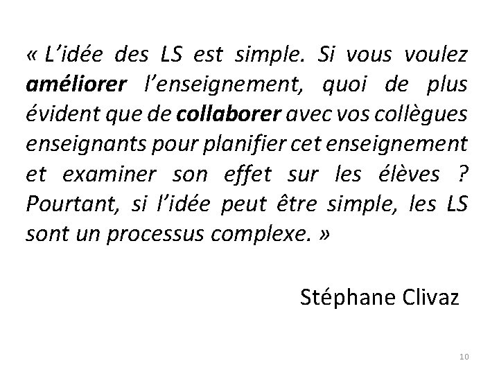 « L’idée des LS est simple. Si vous voulez améliorer l’enseignement, quoi de « L’idée des LS est simple. Si vous voulez améliorer l’enseignement, quoi de