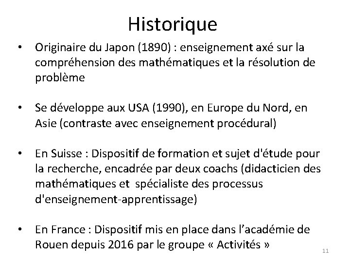 Historique • Originaire du Japon (1890) : enseignement axé sur la compréhension des mathématiques Historique • Originaire du Japon (1890) : enseignement axé sur la compréhension des mathématiques