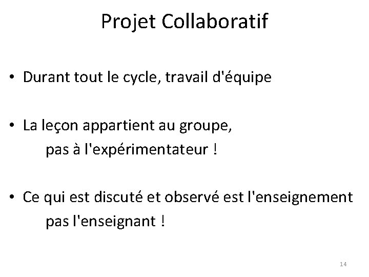 Projet Collaboratif • Durant tout le cycle, travail d'équipe • La leçon appartient au Projet Collaboratif • Durant tout le cycle, travail d'équipe • La leçon appartient au