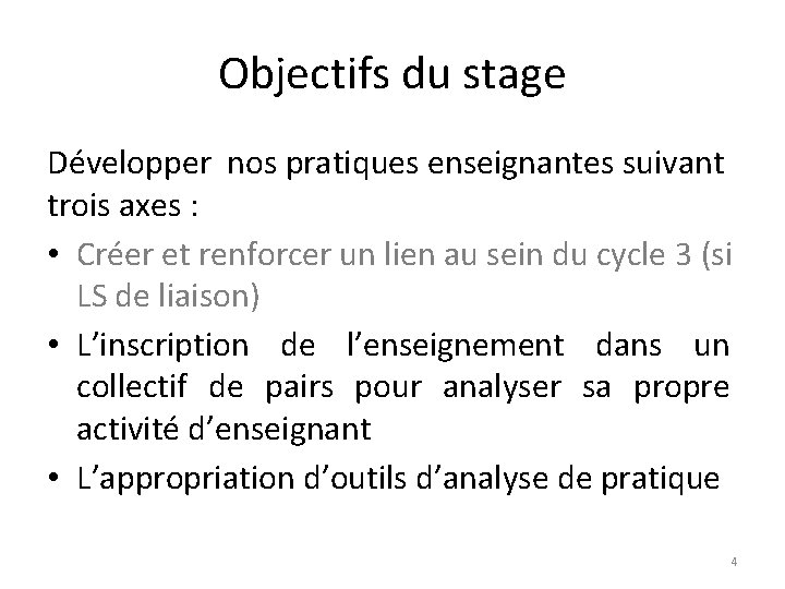 Objectifs du stage Développer nos pratiques enseignantes suivant trois axes : • Créer et Objectifs du stage Développer nos pratiques enseignantes suivant trois axes : • Créer et