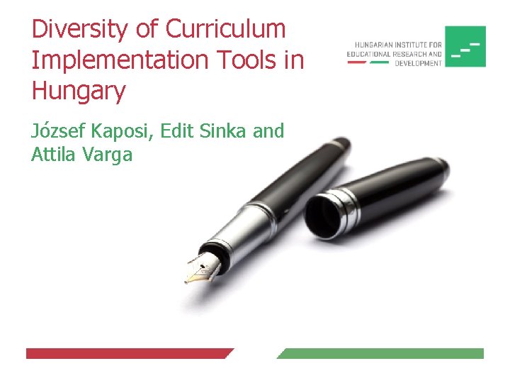 Diversity of Curriculum Implementation Tools in Hungary József Kaposi, Edit Sinka and Attila Varga