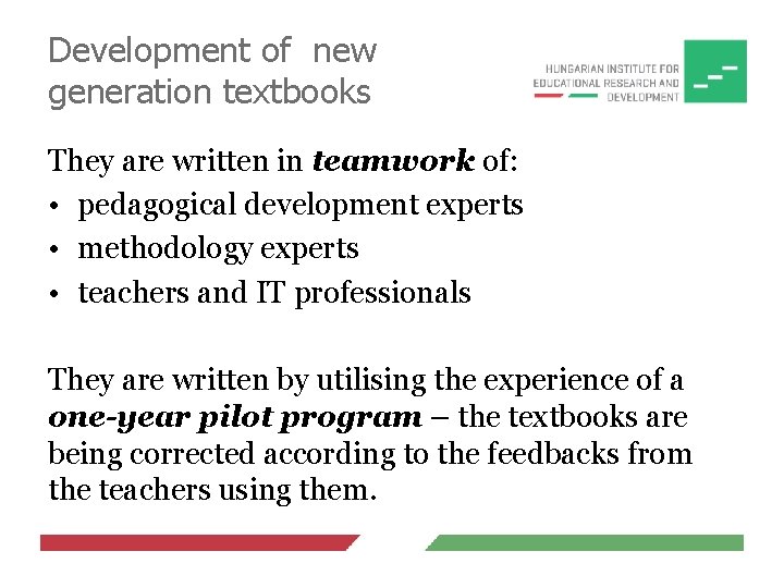 Development of new generation textbooks They are written in teamwork of: • pedagogical development