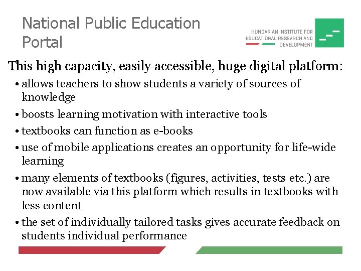 National Public Education Portal This high capacity, easily accessible, huge digital platform: • allows