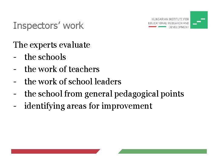 Inspectors’ work The experts evaluate - the schools - the work of teachers -