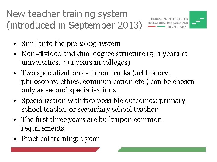 New teacher training system (introduced in September 2013) • Similar to the pre-2005 system