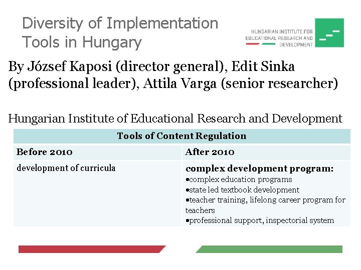 Diversity of Implementation Tools in Hungary By József Kaposi (director general), Edit Sinka (professional