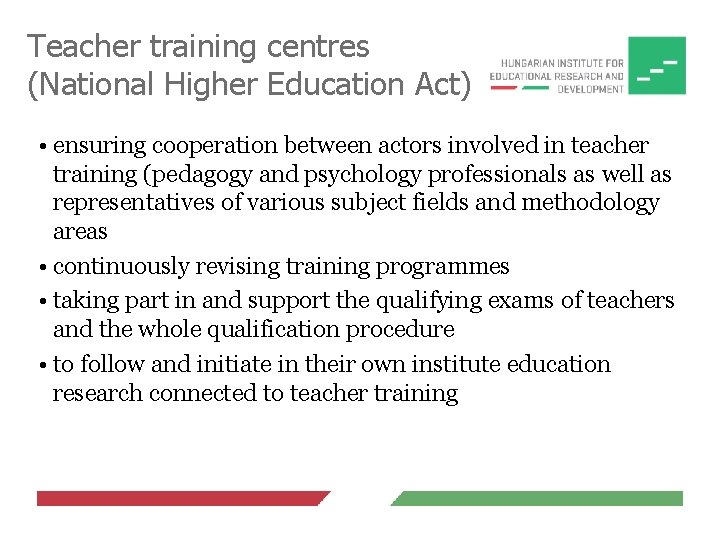 Teacher training centres (National Higher Education Act) • ensuring cooperation between actors involved in