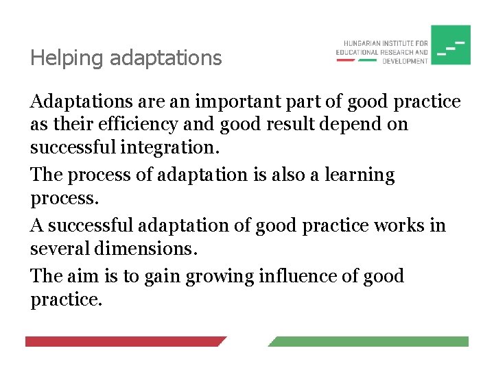 Helping adaptations Adaptations are an important part of good practice as their efficiency and