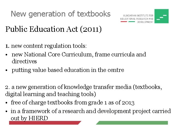 New generation of textbooks Public Education Act (2011) 1. new content regulation tools: •