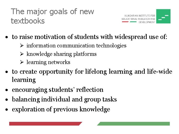 The major goals of new textbooks to raise motivation of students with widespread use