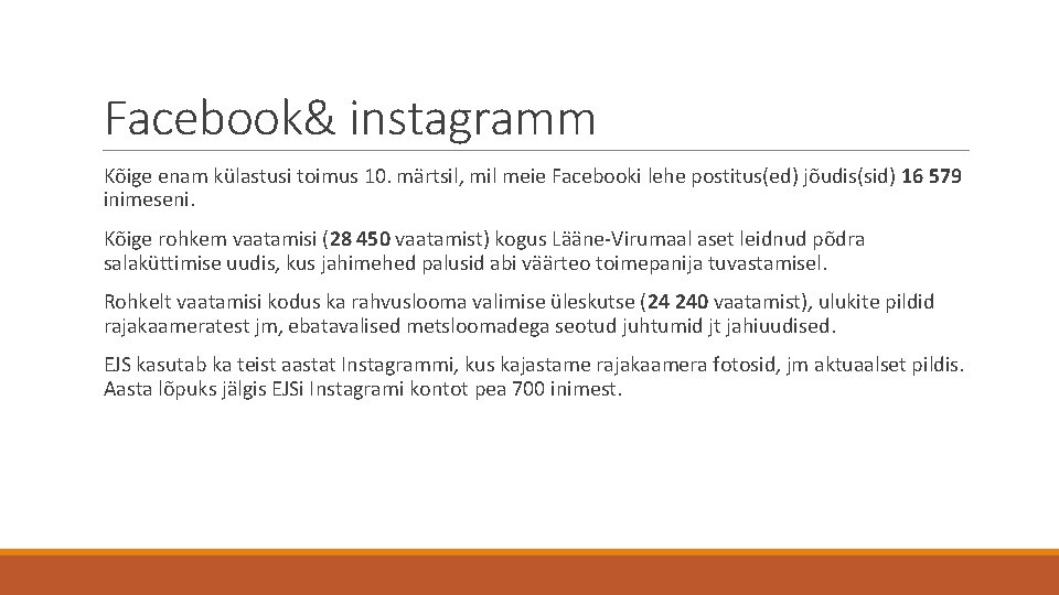 Facebook& instagramm Kõige enam külastusi toimus 10. märtsil, mil meie Facebooki lehe postitus(ed) jõudis(sid)