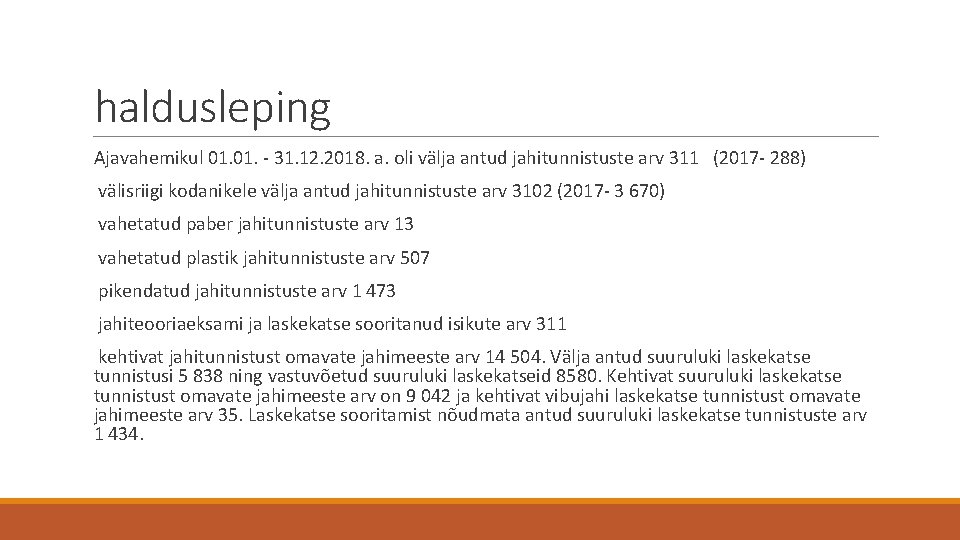 haldusleping Ajavahemikul 01. - 31. 12. 2018. a. oli välja antud jahitunnistuste arv 311